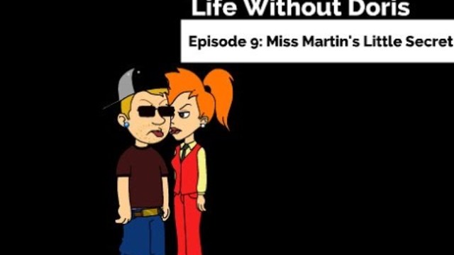 Life Without Doris: Episode 9 - Miss Martin's Little Secret