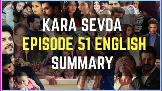 Kara Sevda 51 Summary English - Kemal Deniz's Episode