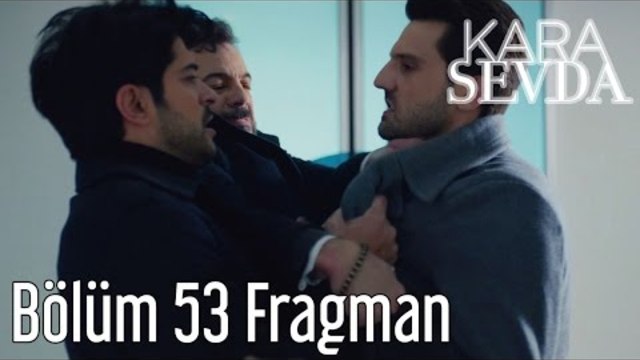 Kara Sevda 53. Bölüm Fragman