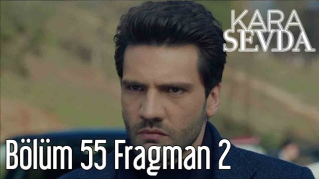 Kara Sevda 55. Bölüm 2. Fragman