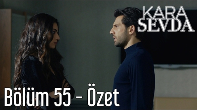 Kara Sevda 55. Bölüm - Özet