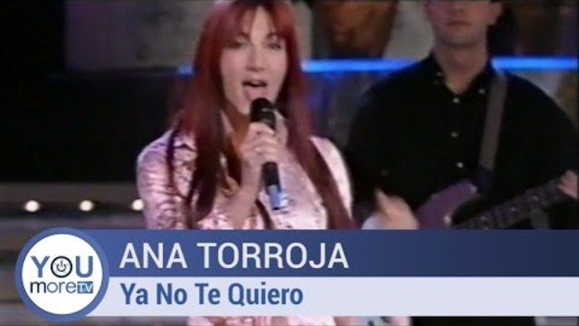Ana Torroja - Ya No Te Quiero