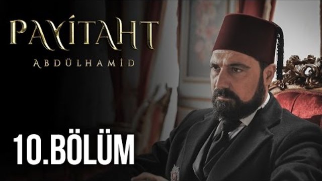 Payitaht Abdülhamid 10. Bölüm HD