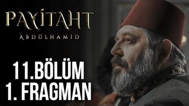 Payitaht Abdülhamid 11. Bölüm Fragmanı