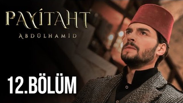 Payitaht Abdülhamid 12. Bölüm HD