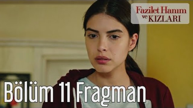 Fazilet Hanım ve Kızları 11. Bölüm Fragman