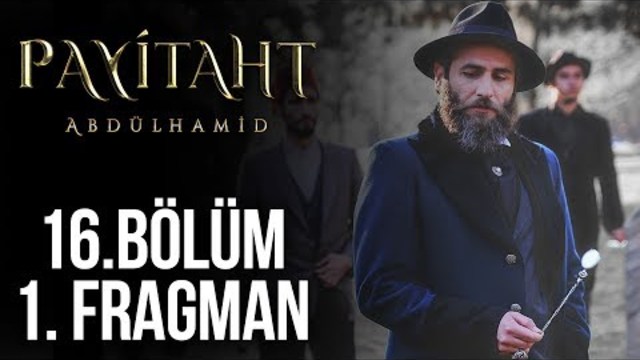 Payitaht Abdülhamid 16. Bölüm Fragmanı