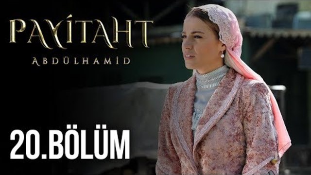 Payitaht Abdülhamid 20. Bölüm HD