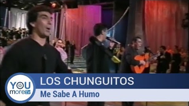Los chunguitos  - Me sabe a humo