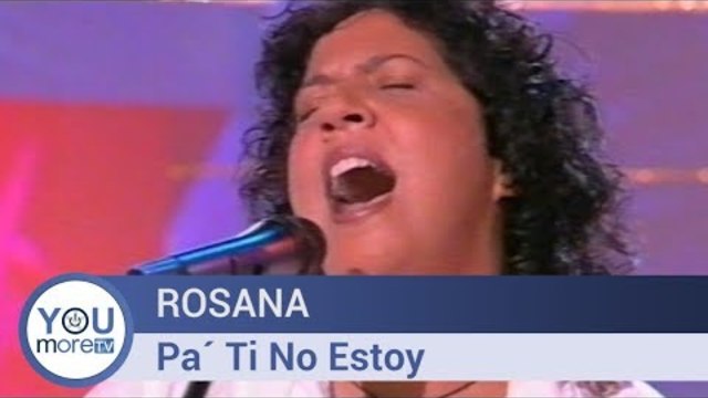Rosana  -  Pa´ Ti No Estoy