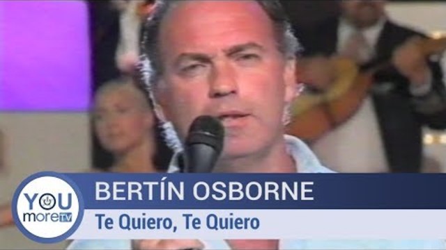 Bertín Osborne - Te quiero, Te quiero