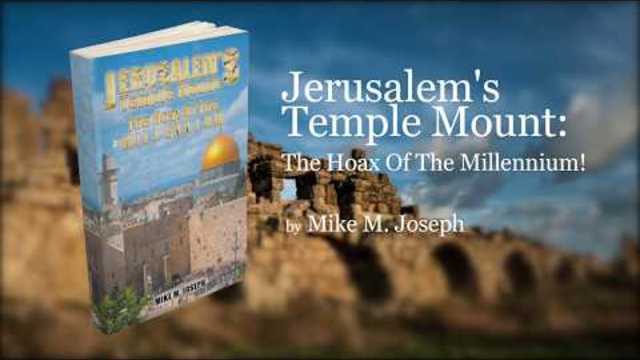 Jerusalem's Temple Mount: The Hoax Of The Millennium!