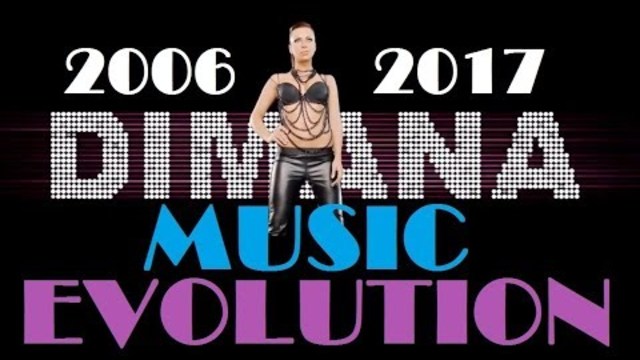 Dimana - Music Evolution (2006 - 2017) Димана - Музикална Еволюция