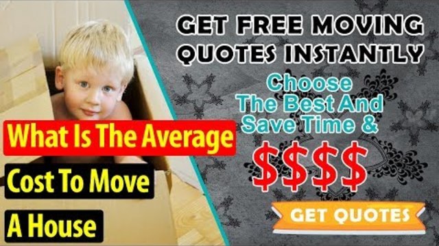 What Is The Average Cost To Move A House | 7 FREE Quotes Can Help You Save