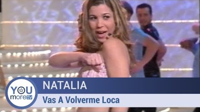 Natalia - Vas a Volverme Loca
