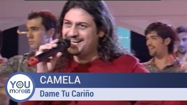 Camela - Dame Tu Cariño