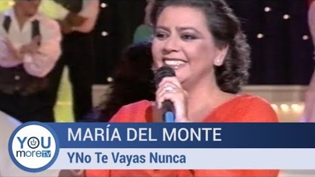 Maria Del Monte - No te Vayas nunca