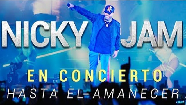 NICKY JAM EN CONCIERTO - Hasta El Amanecer