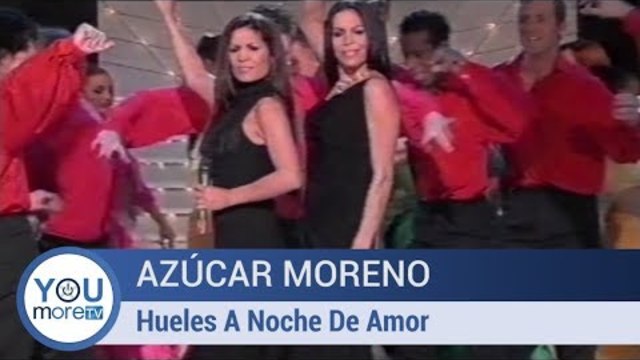 Azúcar Moreno - Hueles a noche de amor