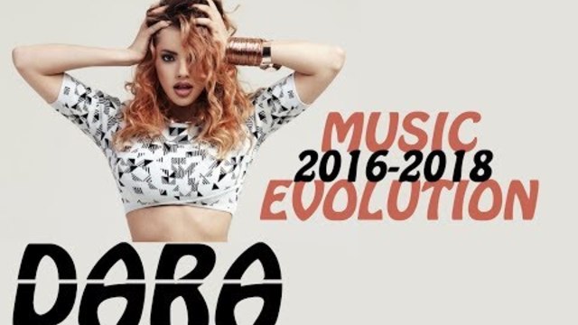 🇧🇬 DARA - Music Evolution (2016-2018) Дара - Музикална Еволюция