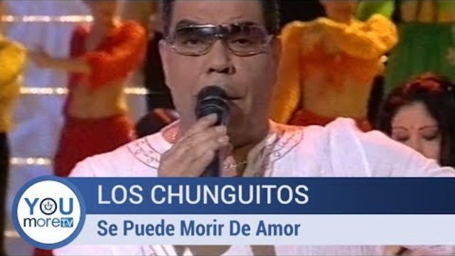 Los Chunguitos - Se Puede Morir De Amor