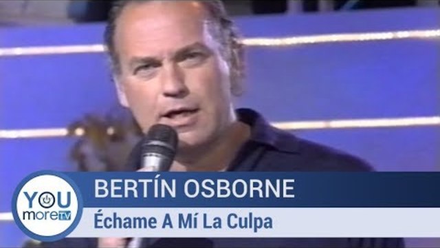 Bertín Osborne - Échame A Mí La Culpa