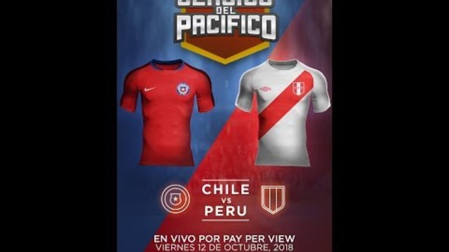 CLASICO DEL PACIFICO CHILE VS PERU VIERNES OCTUBRE 12, 2018 8PM ET/ 5PM PT