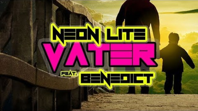 Neon Lite feat. Benedict - Vater (Official Video)