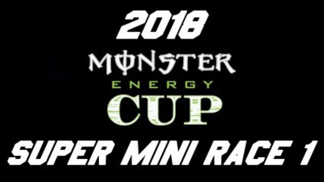 2018 Monster Energy Cup Race 1 Super Minis HD