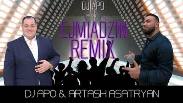 DJ APO & ARTASH ASATRYAN "EJMIADZIN" OFFICIAL REMIX