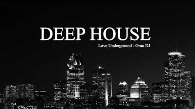 Deep House Mix 2018 | Love Underground | Grau DJ
