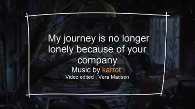 My journey is no longer lonely because of your company 1