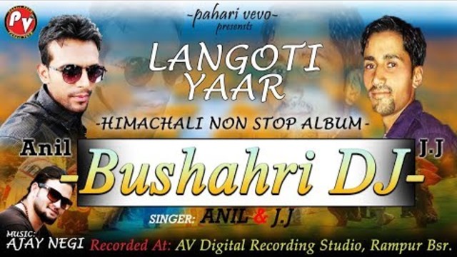 बुशैहरी Pahari DJ Nonstop | Anil & J.J | Ajay Negi | Pahari VEVO |