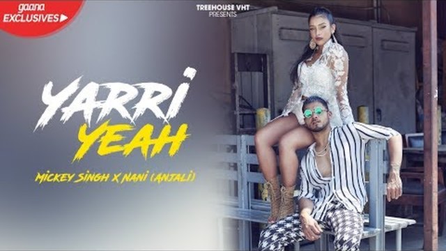 Yarri Yeah (Official Video) | Mickey Singh ft. Nani (Anjali) | Latest Punjabi Song 2018