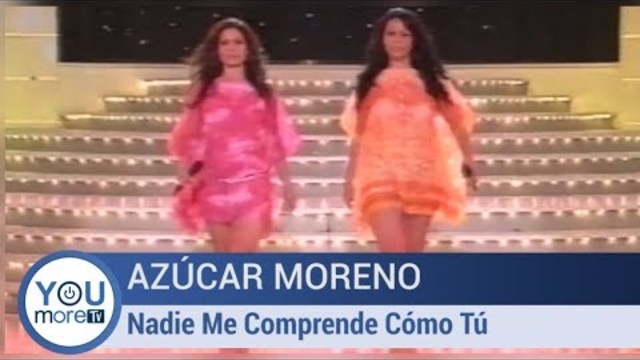 Azúcar Moreno -  Nadie Me Comprende Cómo Tú