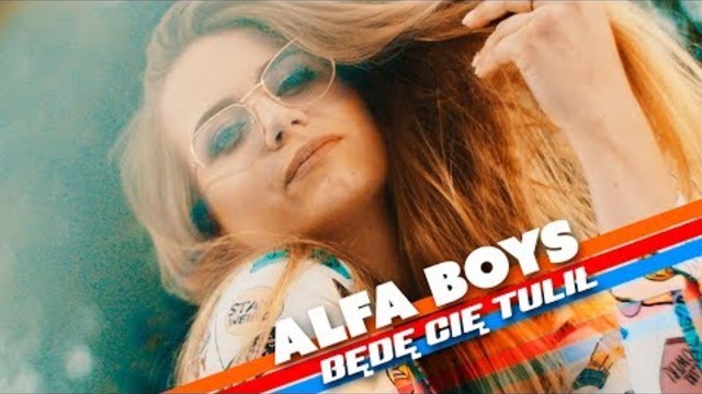 Alfa Boys - Będę Cię tulił (Official Video)