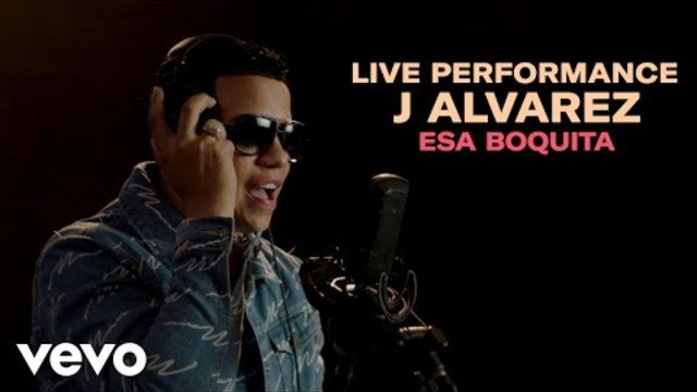 J Alvarez - "Esa Boquita" Official Performance| VEVO