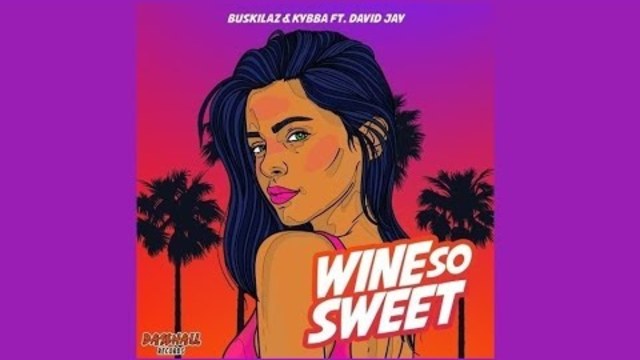 Buskilaz & Kybba ft. David Jay - Wine So Sweet