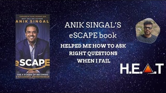 ANIK SINGAL’S eSCAPE book Helped Me How To Ask Right Questions When I Fail