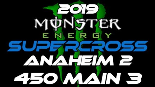 2019 Monster Energy  Supercross Anaheim 2 450 Main Event 3 HD