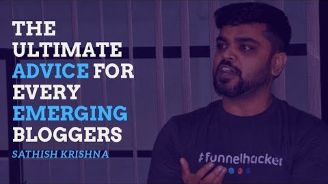 The Ultimate Advice For Every Emerging Blogger | High End Affiliate Training | Sathish Krishna