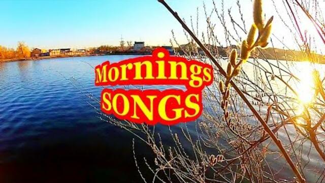 Mornings songs!