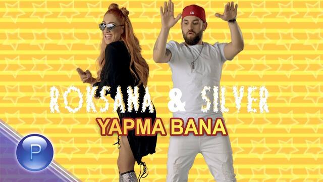ROKSANA & SILVER - YAPMA BANA / Роксана и Силвър - Япма бана, 2019 YT