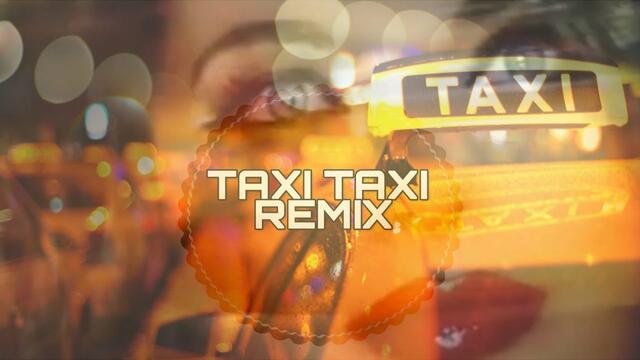 TAXI TAXI REMIX / (такси такси ремикс)