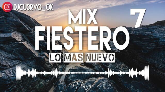 MIX FIESTERO LO MÁS NUEVO 2019 [PARTE 7] | (ENGANCHADO FIESTERO) | [REMIX FIESTEROS] - DJ Cu3rvo