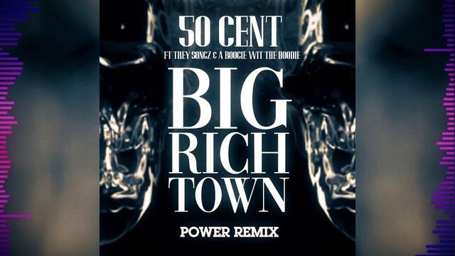 50 Cent - "Big Rich Town" REMIX (Feat. Trey Songz & A Boogie Wit Da Hoodie)