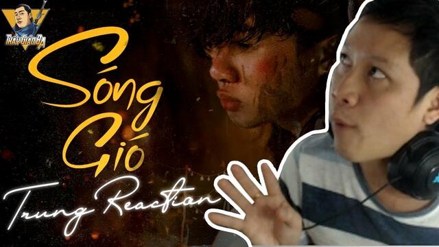 TRUNG REACTION | SÓNG GIÓ | K-ICM x JACK ( OFFICIAL MUSIC VIDEO)